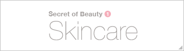 Secret of Beauty ① Skincare