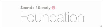 Secret of Beauty ② Foundation